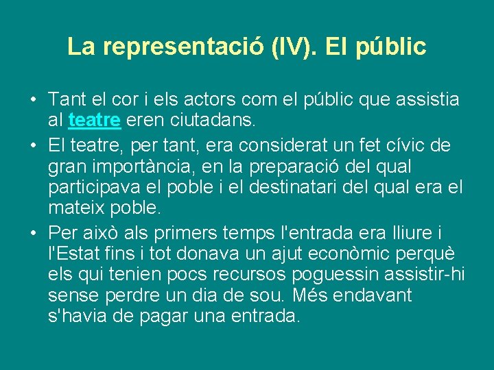 La representació (IV). El públic • Tant el cor i els actors com el