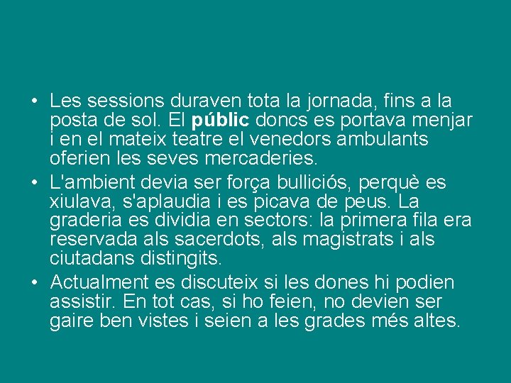  • Les sessions duraven tota la jornada, fins a la posta de sol.