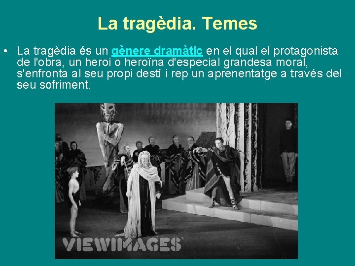 La tragèdia. Temes • La tragèdia és un gènere dramàtic en el qual el