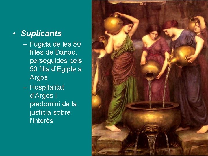  • Suplicants – Fugida de les 50 filles de Dànao, perseguides pels 50