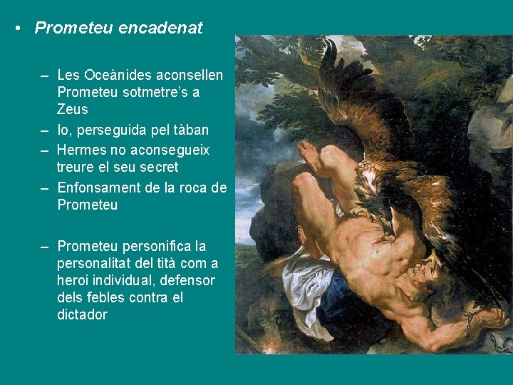  • Prometeu encadenat – Les Oceànides aconsellen Prometeu sotmetre’s a Zeus – Io,