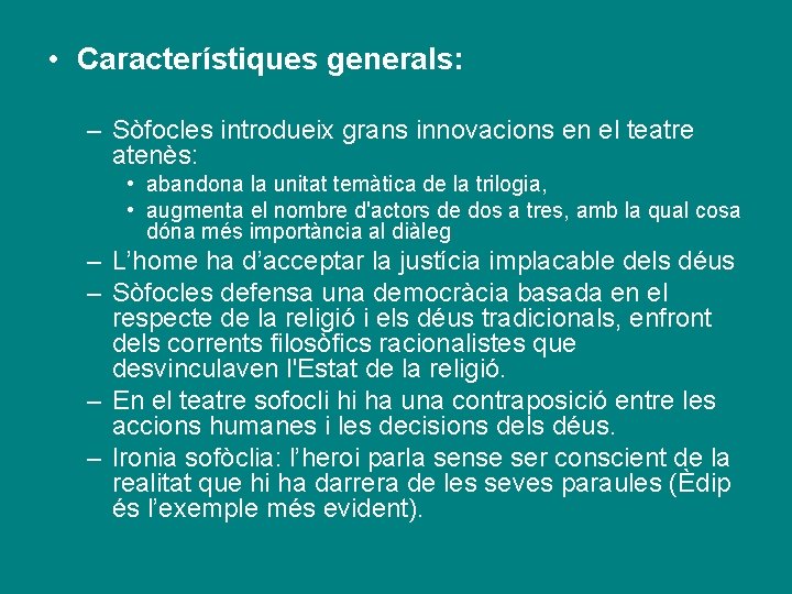  • Característiques generals: – Sòfocles introdueix grans innovacions en el teatre atenès: •