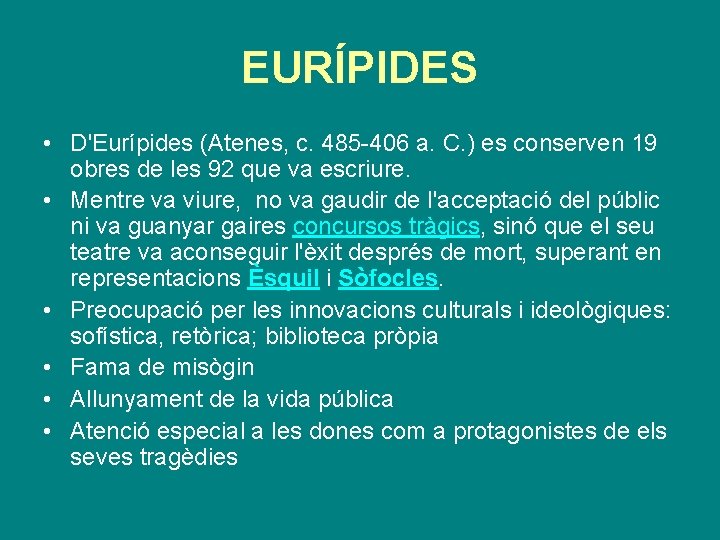 EURÍPIDES • D'Eurípides (Atenes, c. 485 -406 a. C. ) es conserven 19 obres