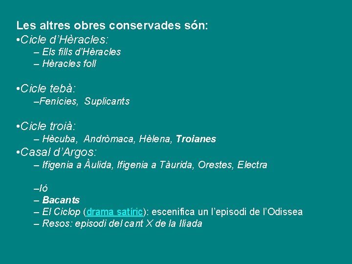 Les altres obres conservades són: • Cicle d’Hèracles: – Els fills d'Hèracles – Hèracles