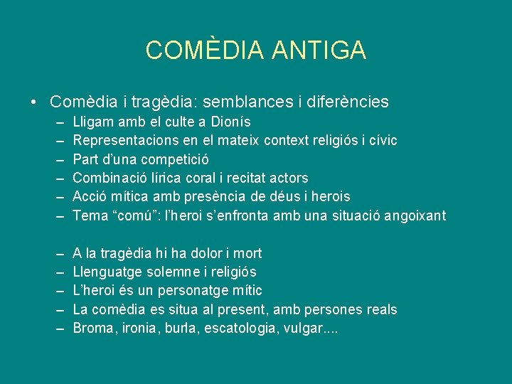 COMÈDIA ANTIGA • Comèdia i tragèdia: semblances i diferències – – – Lligam amb