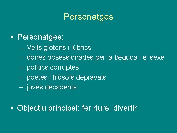 Personatges • Personatges: – – – Vells glotons i lúbrics dones obsessionades per la