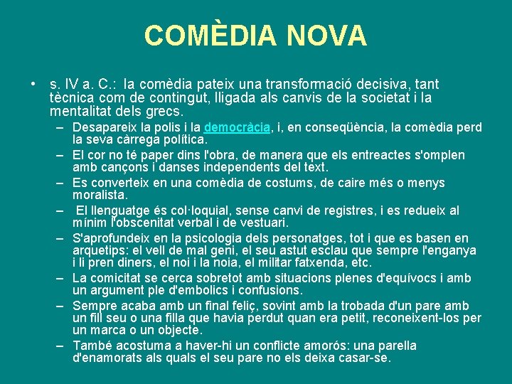COMÈDIA NOVA • s. IV a. C. : la comèdia pateix una transformació decisiva,