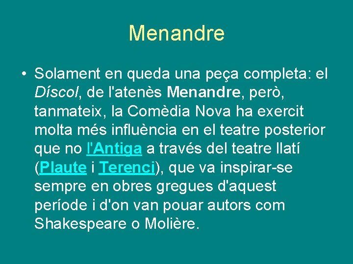 Menandre • Solament en queda una peça completa: el Díscol, de l'atenès Menandre, però,