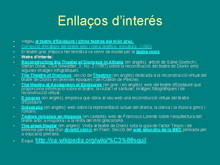 Enllaços d’interés • • • Vegeu el teatre d'Epidaure i altres teatres del món