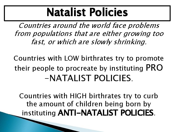 Natalist Policies Countries around the world face problems from populations that are either growing