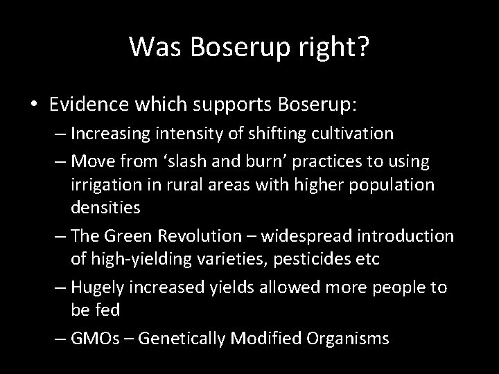 Was Boserup right? • Evidence which supports Boserup: – Increasing intensity of shifting cultivation