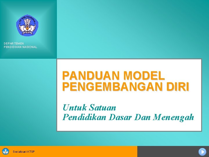 DEPARTEMEN PENDIDIKAN NASIONAL PANDUAN MODEL PENGEMBANGAN DIRI Untuk Satuan Pendidikan Dasar Dan Menengah Sosialisasi