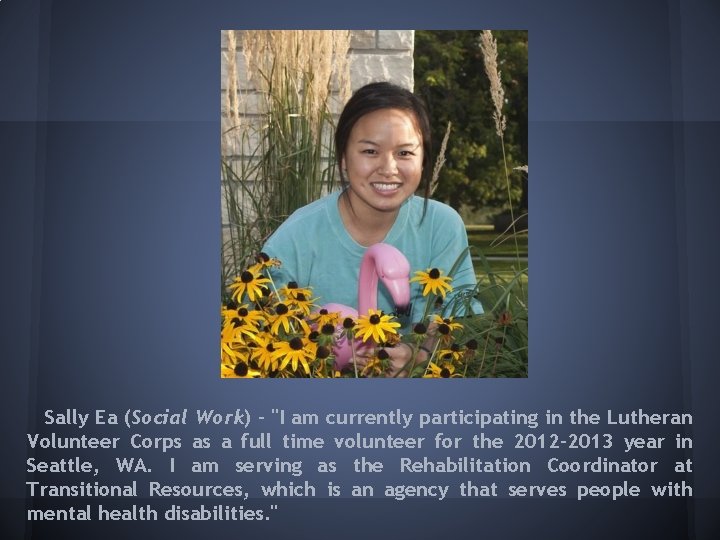 Sally Ea (Social Work) - "I am currently participating in the Lutheran Volunteer Corps