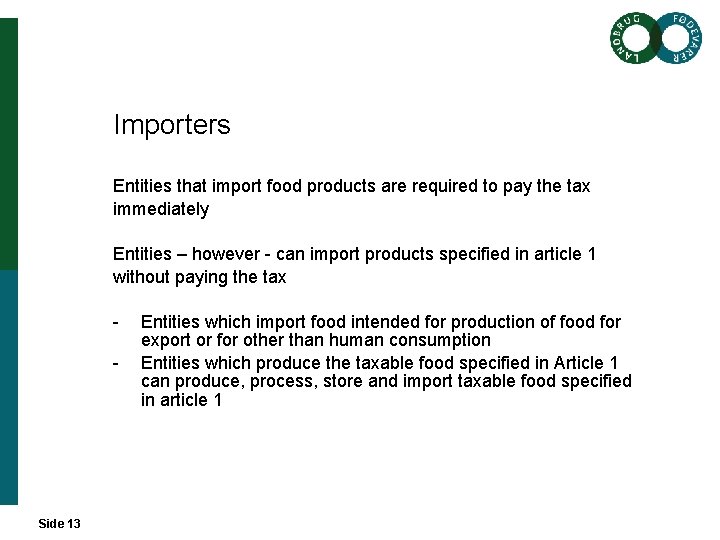 Importers Entities that import food products are required to pay the tax immediately Entities Importers Entities that import food products are required to pay the tax immediately Entities