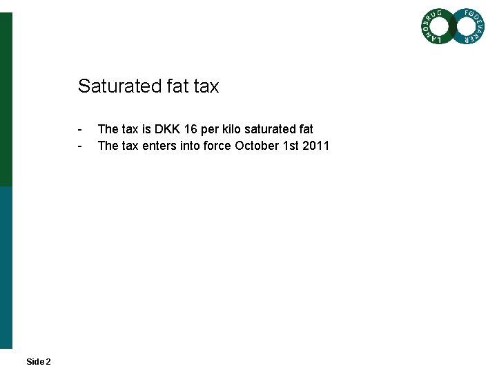 Saturated fat tax - Side 2 The tax is DKK 16 per kilo saturated