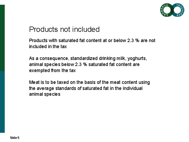 Products not included Products with saturated fat content at or below 2. 3 %