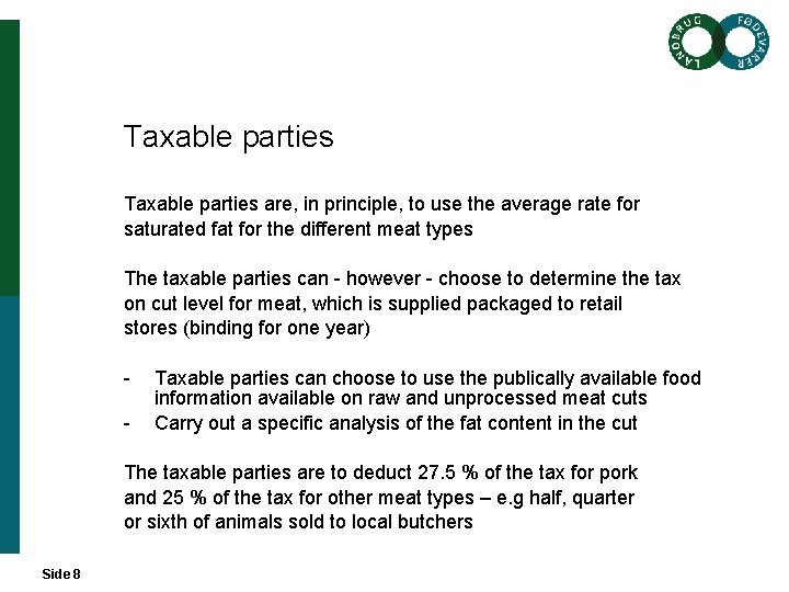 Taxable parties are, in principle, to use the average rate for saturated fat for