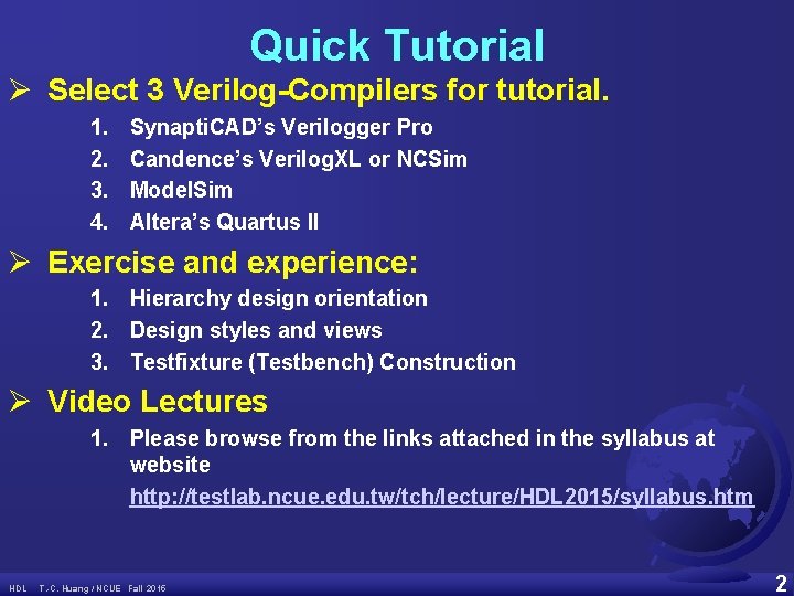 Quick Tutorial Ø Select 3 Verilog-Compilers for tutorial. 1. 2. 3. 4. Synapti. CAD’s