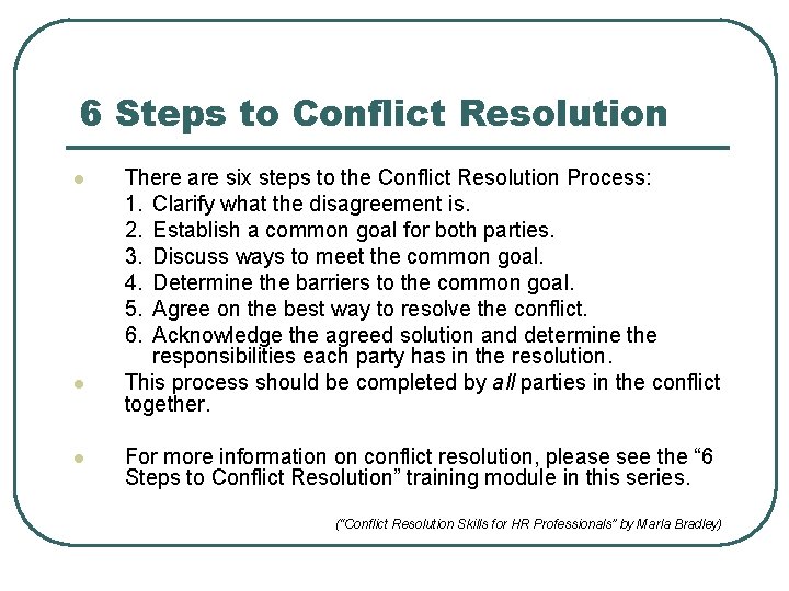 6 Steps to Conflict Resolution l l l There are six steps to the