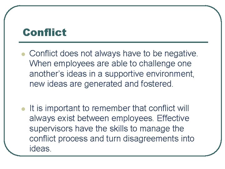 Conflict l Conflict does not always have to be negative. When employees are able