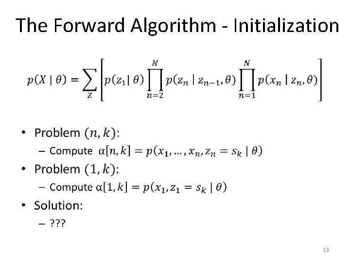 The Forward Algorithm - Initialization • 13 