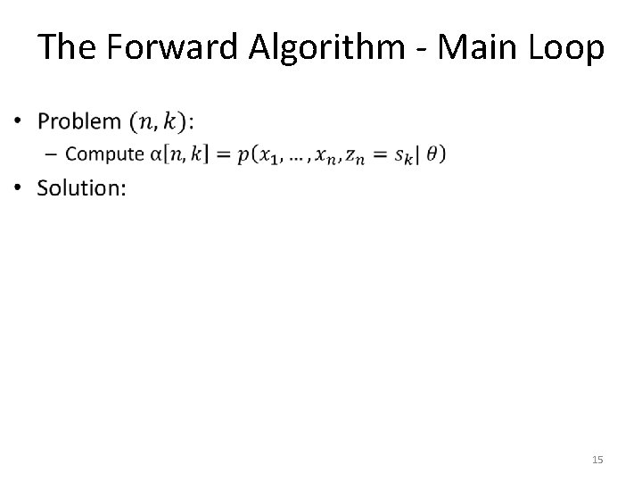 The Forward Algorithm - Main Loop • 15 