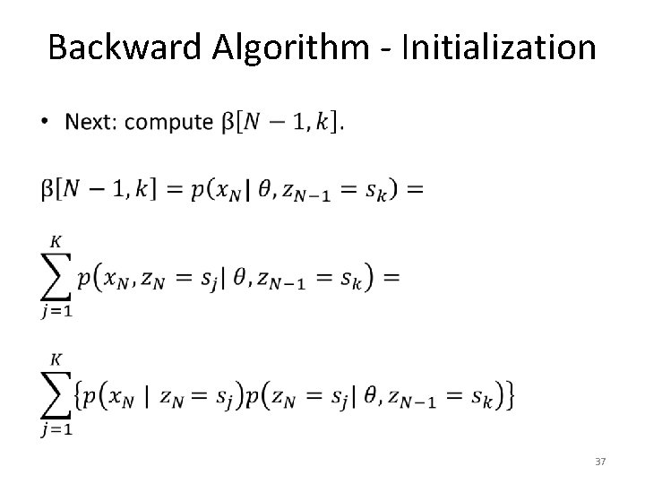 Backward Algorithm - Initialization • 37 
