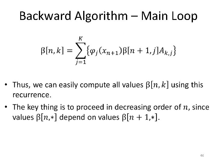 Backward Algorithm – Main Loop • 46 