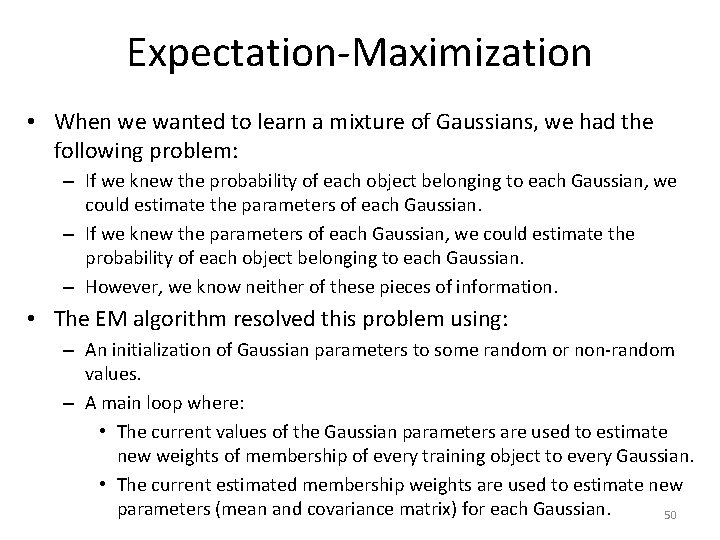Expectation-Maximization • When we wanted to learn a mixture of Gaussians, we had the