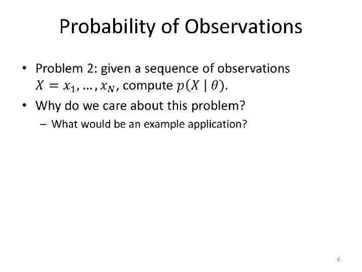 Probability of Observations • 6 