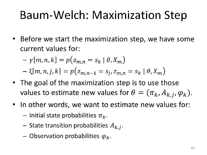 Baum-Welch: Maximization Step • 64 