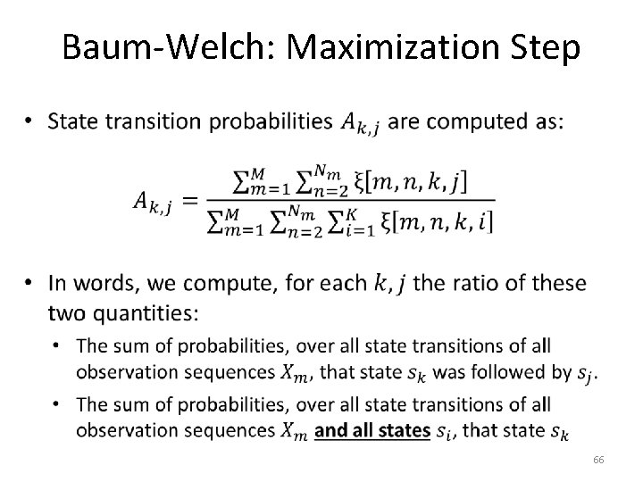 Baum-Welch: Maximization Step • 66 