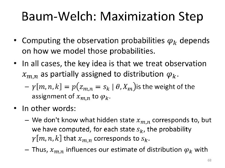 Baum-Welch: Maximization Step • 68 