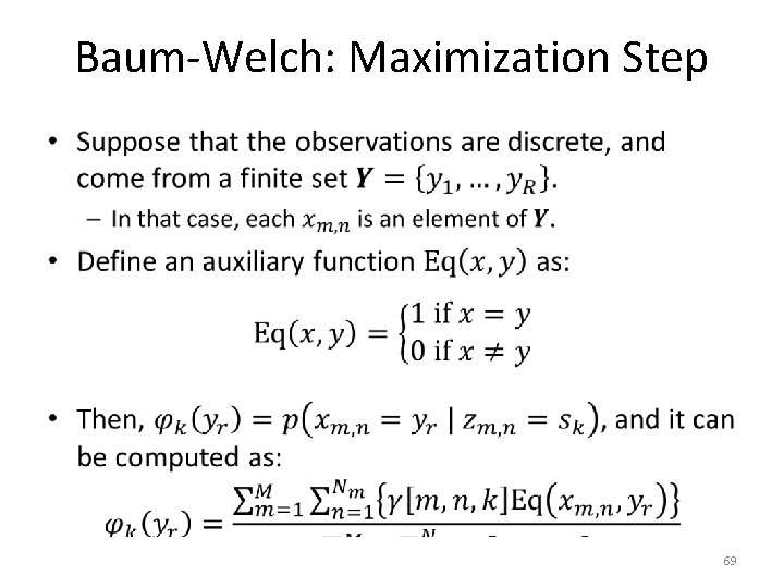 Baum-Welch: Maximization Step • 69 