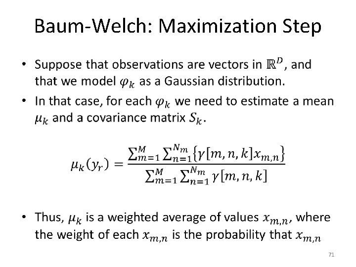 Baum-Welch: Maximization Step • 71 