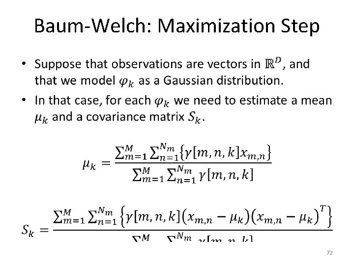 Baum-Welch: Maximization Step • 72 