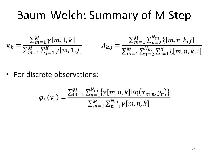 Baum-Welch: Summary of M Step • 73 