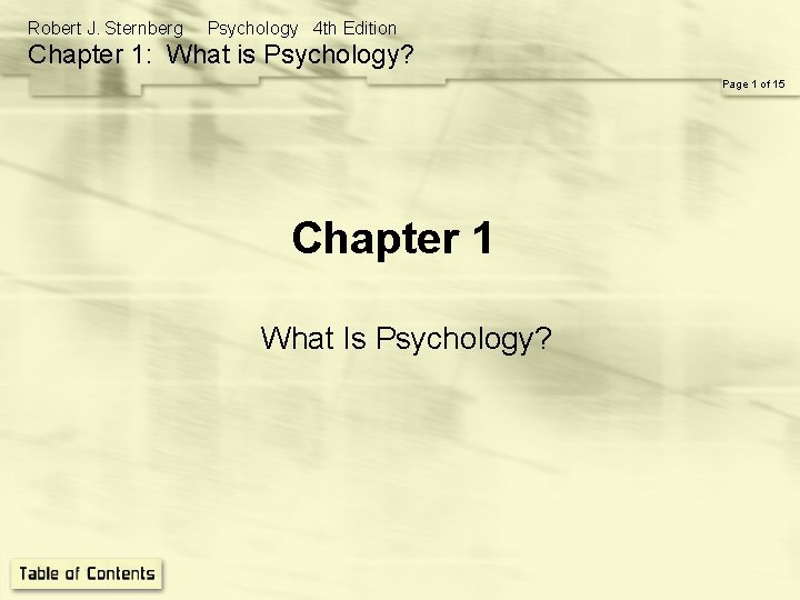 Robert J. Sternberg Psychology 4 th Edition Chapter 1: What is Psychology? Page 1