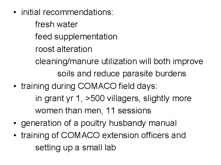  • initial recommendations: fresh water feed supplementation roost alteration cleaning/manure utilization will both