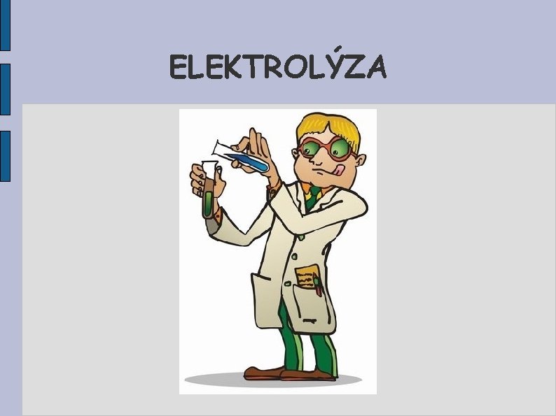 ELEKTROLÝZA 