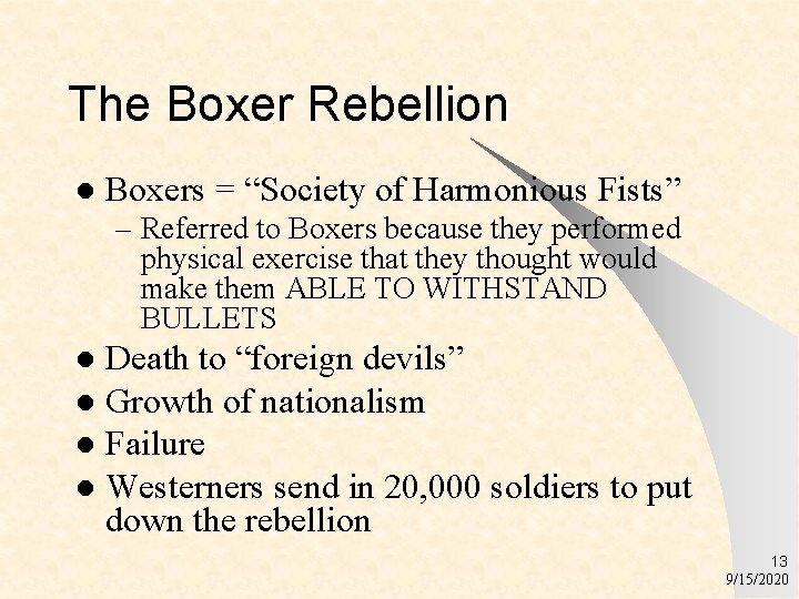 The Boxer Rebellion l Boxers = “Society of Harmonious Fists” – Referred to Boxers
