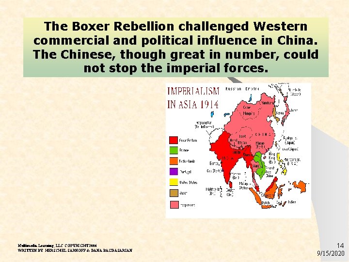 The Boxer Rebellion challenged Western commercial and political influence in China. The Chinese, though