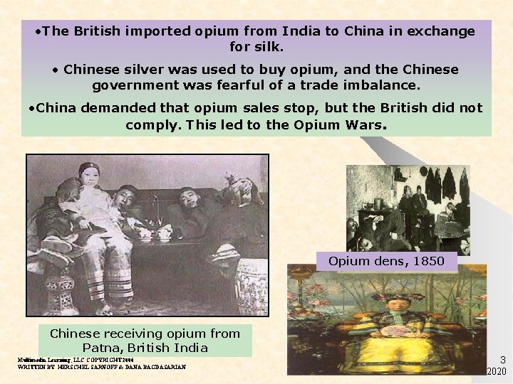  • The British imported opium from India to China in exchange for silk.