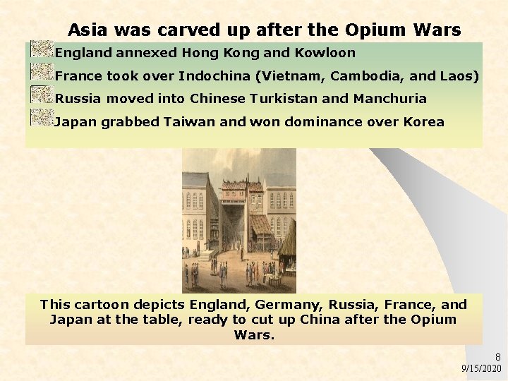 Asia was carved up after the Opium Wars England annexed Hong Kong and Kowloon