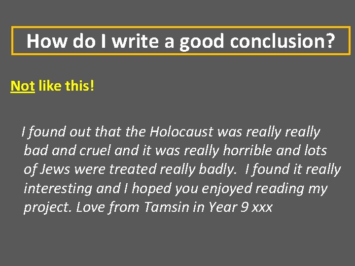How do I write a good conclusion? Not like this! I found out that How do I write a good conclusion? Not like this! I found out that