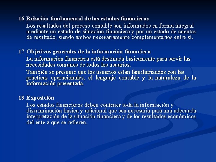16 Relación fundamental de los estados financieros Los resultados del proceso contable son informados