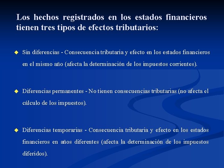 Los hechos registrados en los estados financieros tienen tres tipos de efectos tributarios: u