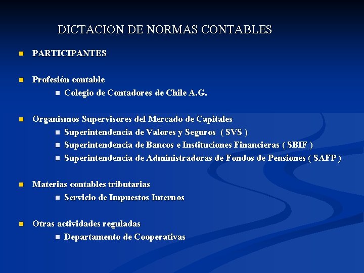 DICTACION DE NORMAS CONTABLES n PARTICIPANTES n Profesión contable n Colegio de Contadores de