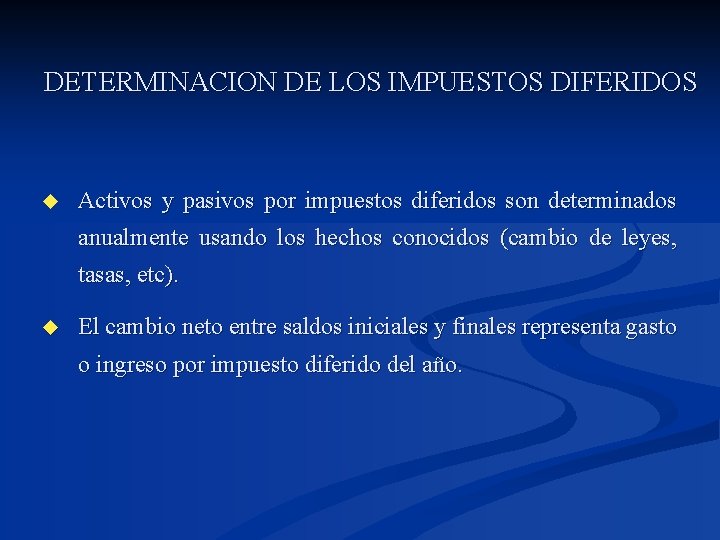 DETERMINACION DE LOS IMPUESTOS DIFERIDOS u Activos y pasivos por impuestos diferidos son determinados