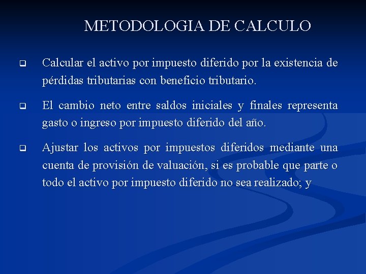 METODOLOGIA DE CALCULO q Calcular el activo por impuesto diferido por la existencia de